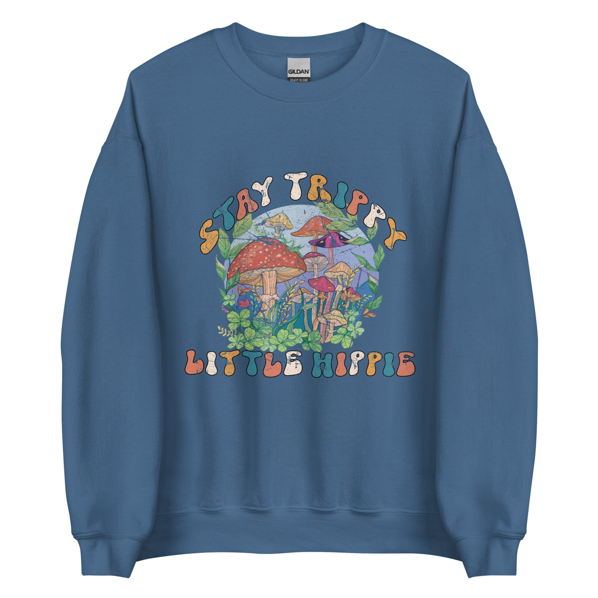 Stay Trippy Little Hippie Sweatshirt