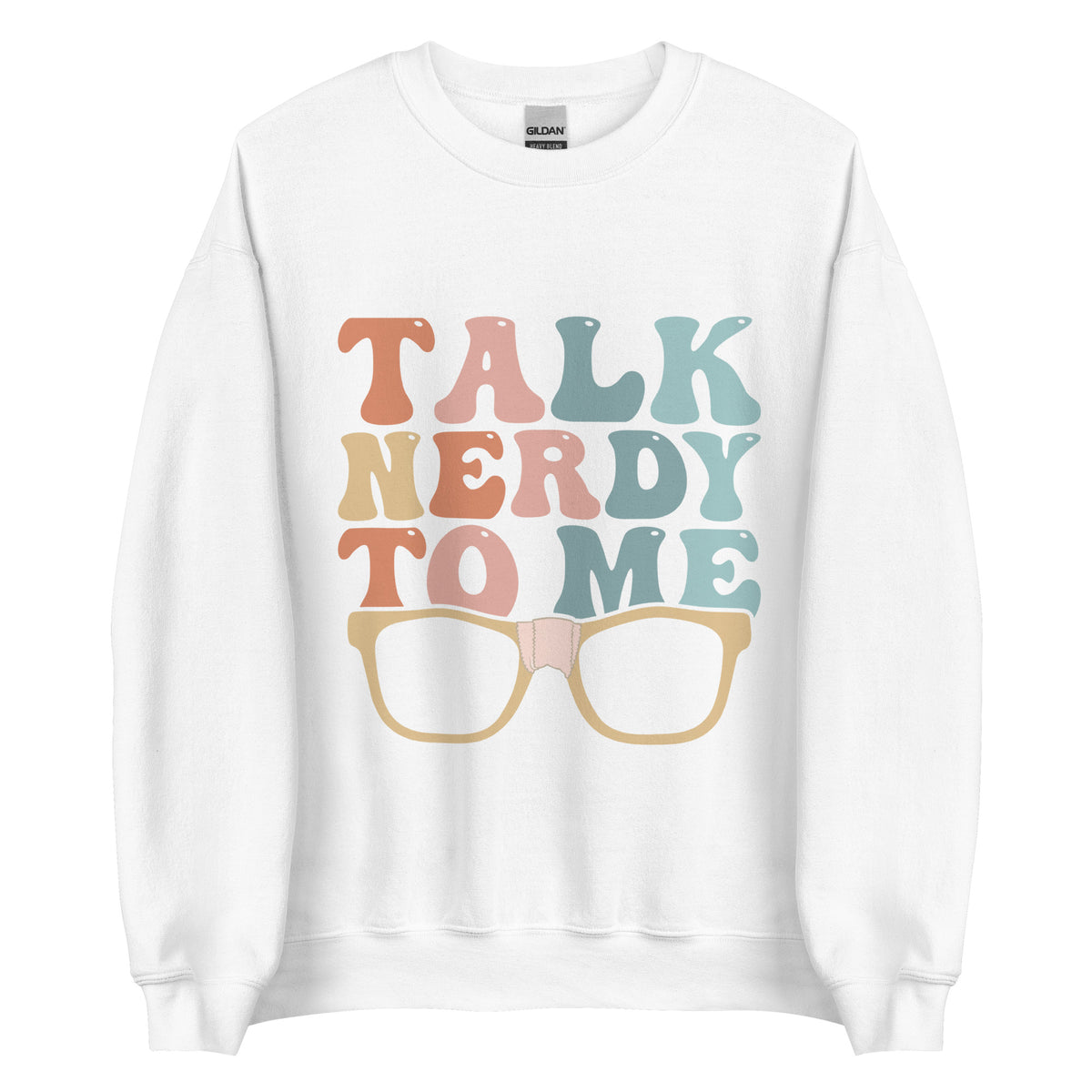 Talk Nerdy To Me lll Sweatshirt