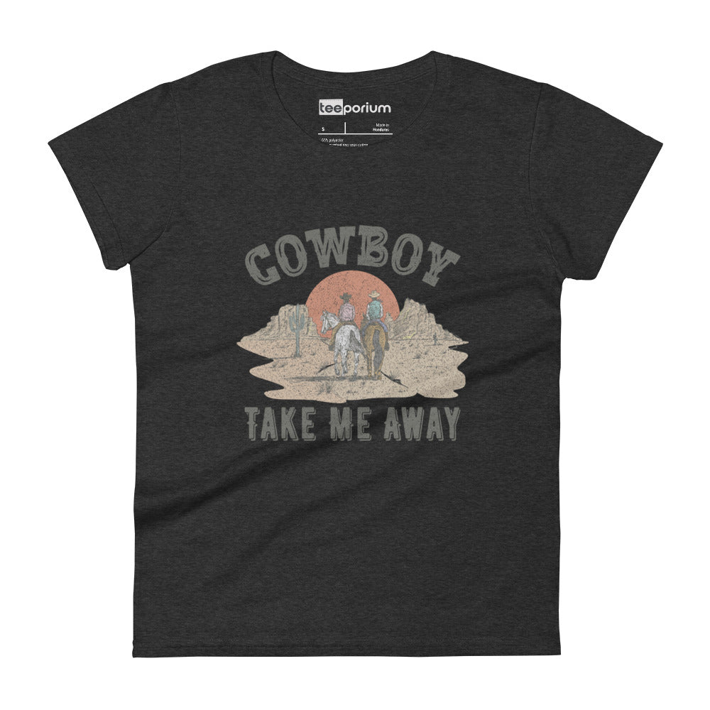 Cowboy Take Me Away Womens Tee